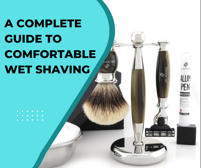A Complete Guide to comfortable wet shaving